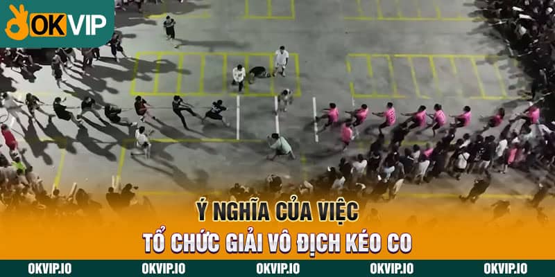 Ý nghĩa của việc tổ chức giải vô địch kéo co