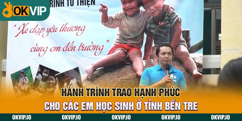 Hành trình trao hạnh phúc cho các em học sinh ở tỉnh Bến Tre