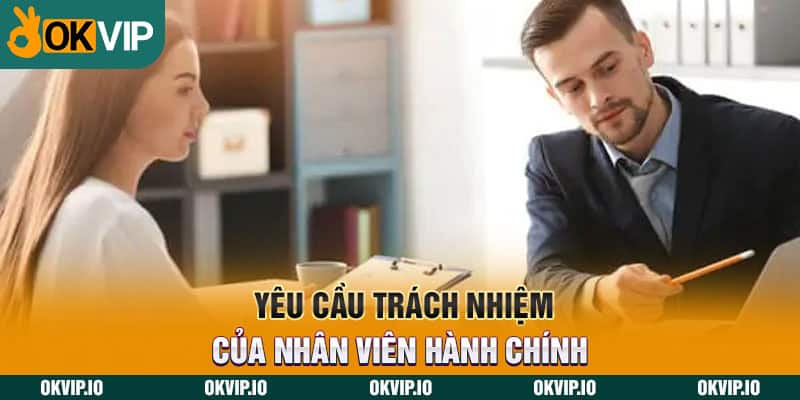 Yêu cầu trách nhiệm của nhân viên hành chính