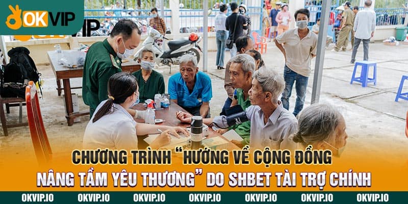 Chương trình “Hướng về cộng đồng - Nâng tầm yêu thương” do SHBET tài trợ chính