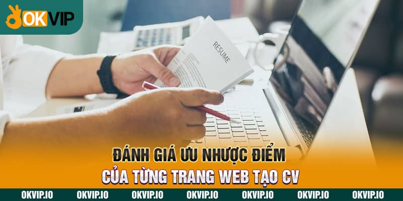 Đánh giá ưu nhược điểm của từng trang web tạo cv