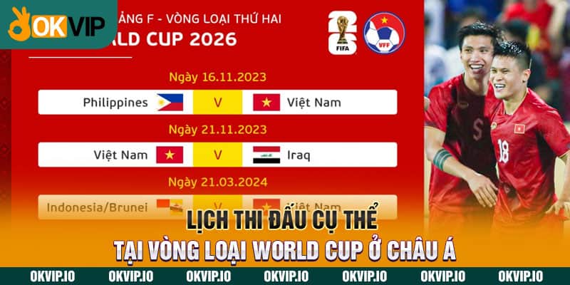 Lịch thi đấu cụ thể tại vòng loại World Cup ở châu Á